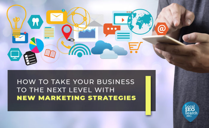 How to Take Your Business to the Next Level With New Marketing Strategies