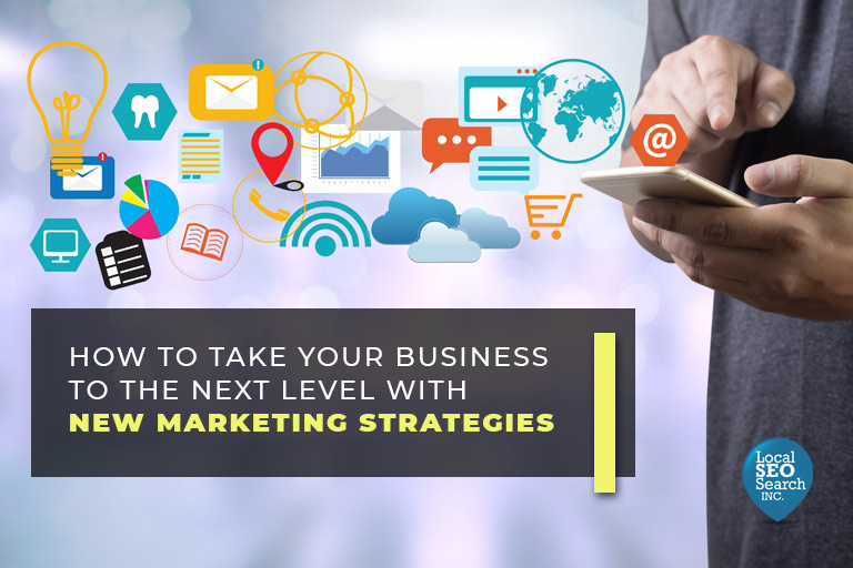 How to Take Your Business to the Next Level With New Marketing Strategies