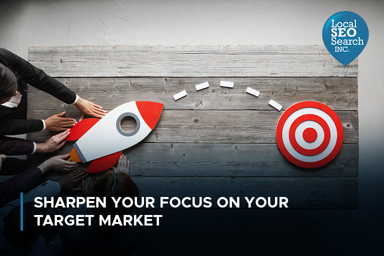Sharpen your focus on your target market