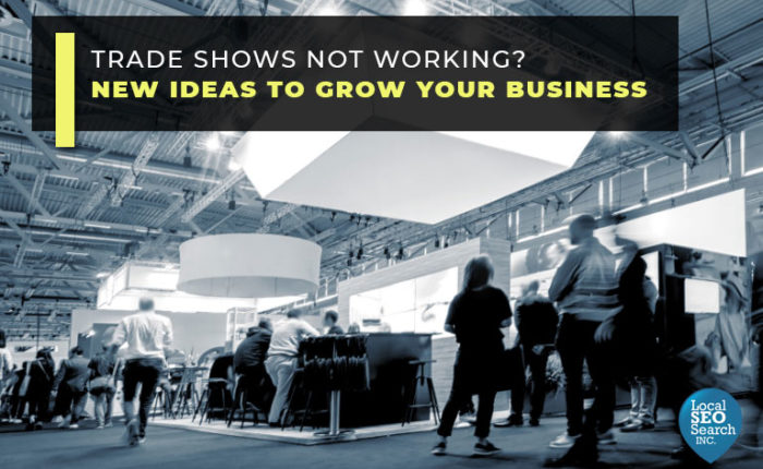 Trade Shows Not Working? New Ideas to Grow Your Business