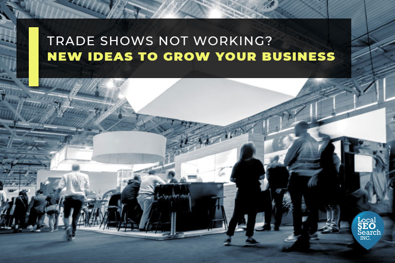 Trade Shows Not Working? New Ideas to Grow Your Business