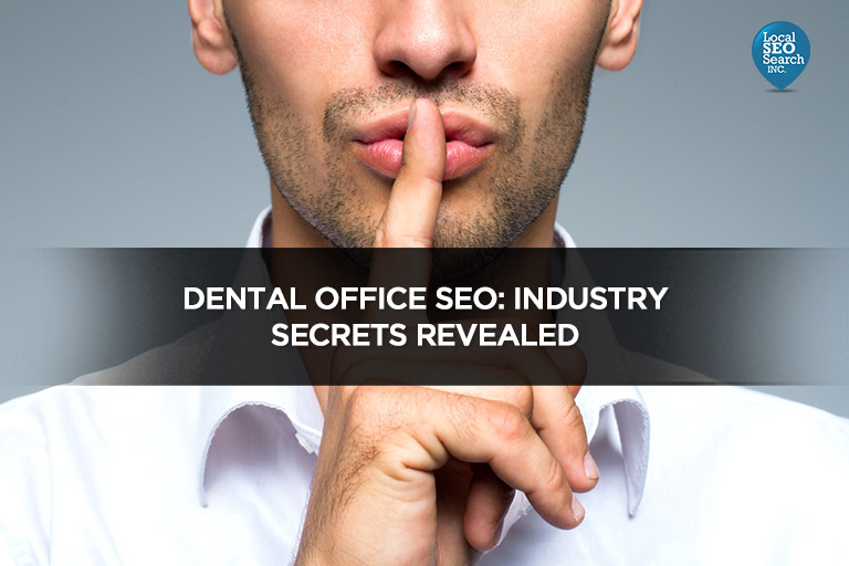 Dental Office SEO: Industry Secrets Revealed – Local SEO Search Inc.