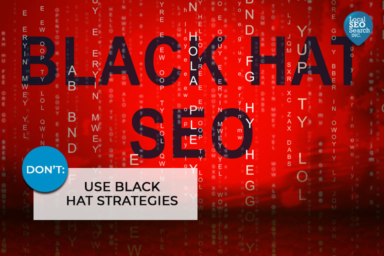 Don’t: Use Black Hat Strategies