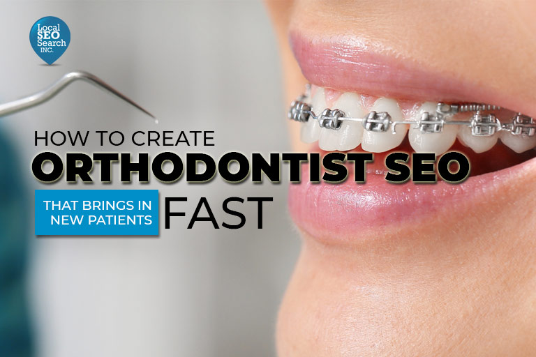 How to Create Orthodontist SEO That Brings in New Patients Fast
