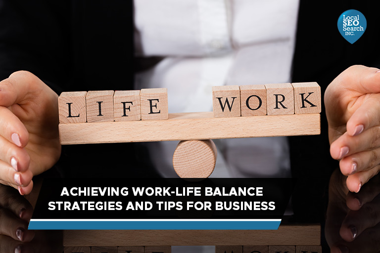 Achieving Work-Life Balance Strategies and Tips for Business Owners