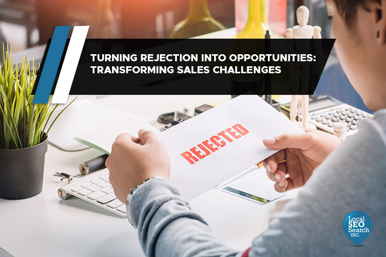 Turning Rejection into Opportunities: Transforming Sales Challenges
