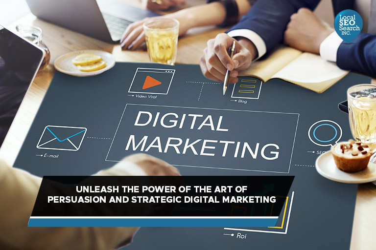 Unleash the Power of the Art of Persuasion and Strategic Digital Marketing