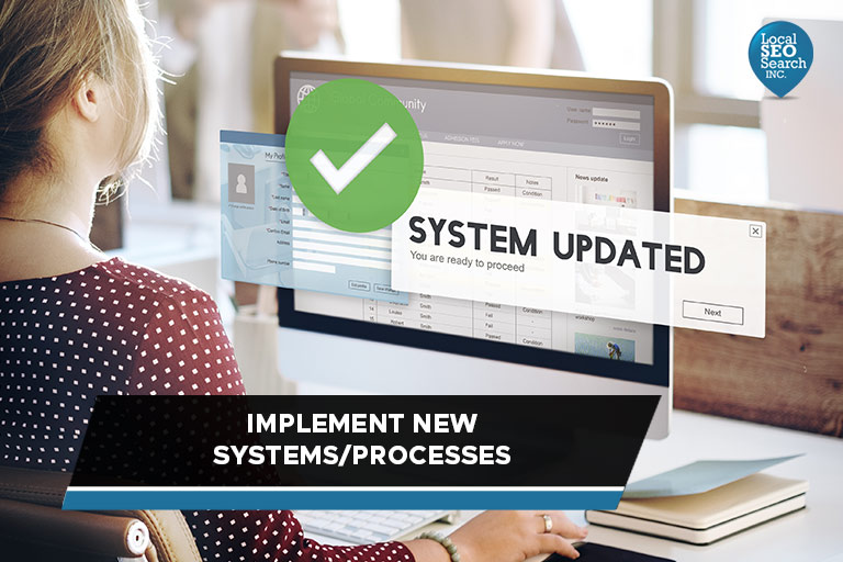 Implement new systems/processes