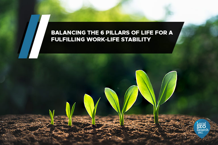 Balancing the 6 Pillars of Life for a Fulfilling Work-Life Stability