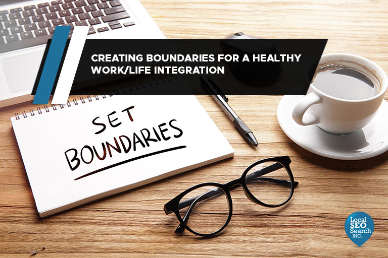 Creating Boundaries for a Healthy Work/Life Integration