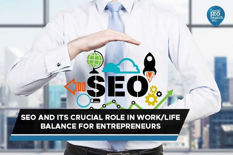 SEO and its Crucial Role in WorkLife Balance for Entrepreneurs