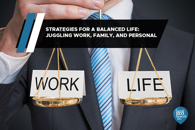 Strategies for a Balanced Life: Juggling Work, Family, and Personal Goals