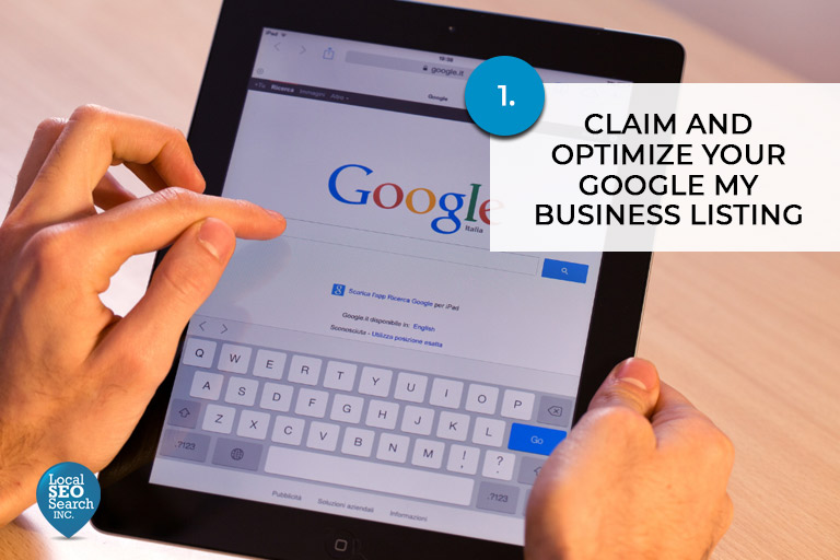 1. Claim and Optimize Your Google My Business Listing