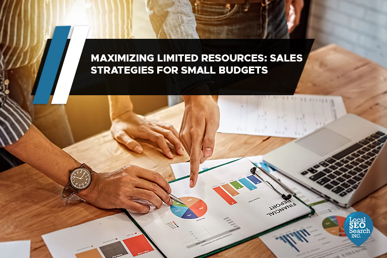 Maximizing Limited Resources: Sales Strategies for Small Budgets