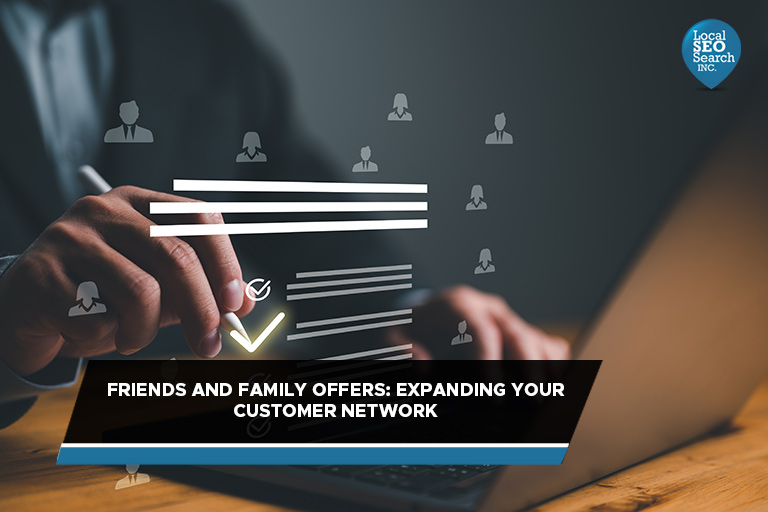 Friends and Family Offers: Expanding Your Customer Network