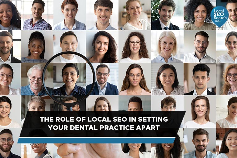 The Role of Local SEO in Setting Your Dental Practice Apart