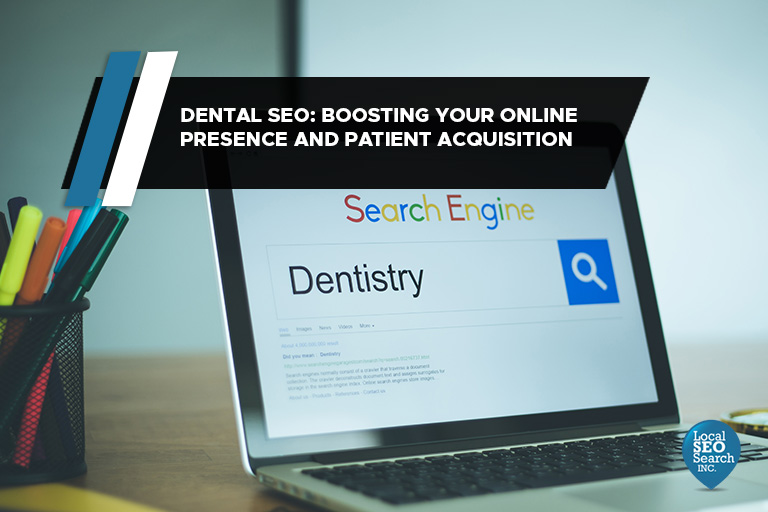 Dental SEO: Boosting Your Online Presence and Patient Acquisition