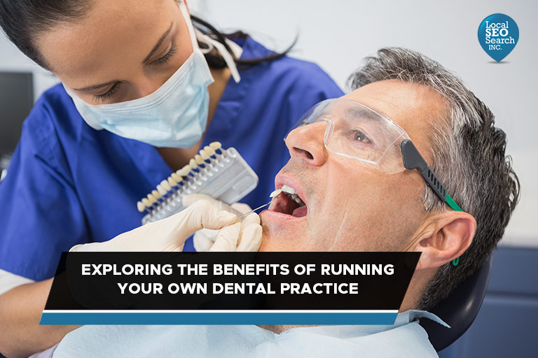Exploring the Benefits of Running Your Own Dental Practice