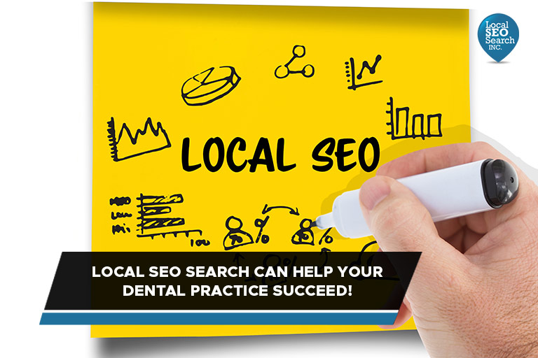 Local SEO Search Can Help Your Dental Practice Succeed!