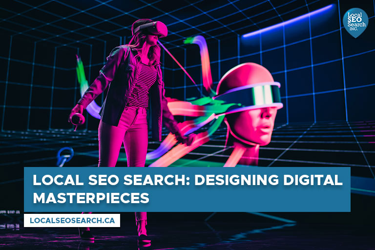 Local SEO Search: Designing Digital Masterpieces