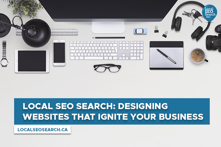 Local SEO Search: Designing Websites that Ignite Your Business