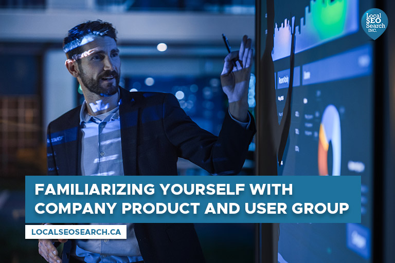 Familiarizing yourself with company product and user group