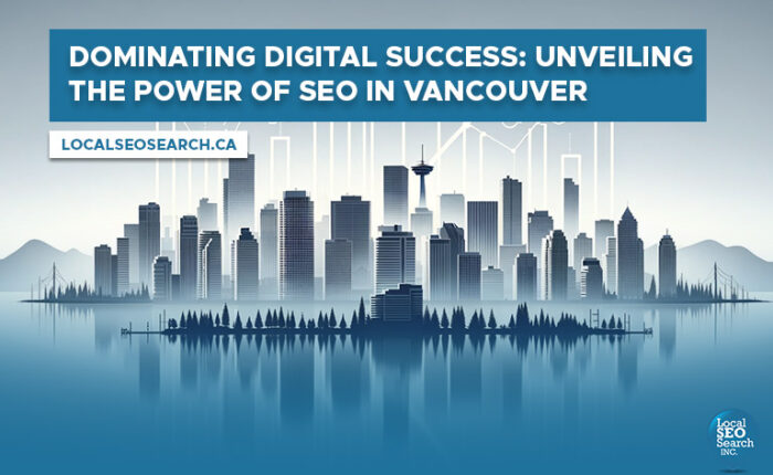 Dominating Digital Success: Unveiling the Power of SEO in Vancouver Feature