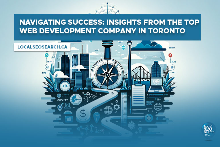 Navigating Success: Insights from the Top Web Development Company in Toronto Feature