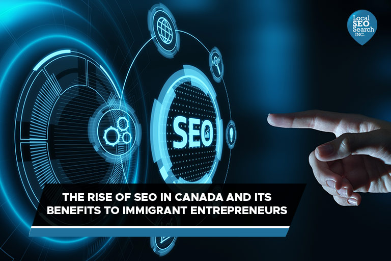 The Rise of SEO in Canada and Its Benefits to Immigrant Entrepreneurs