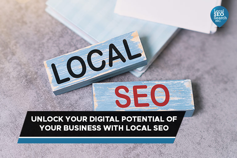 Unlock Your Digital Potential of Your Business With Local SEO Search